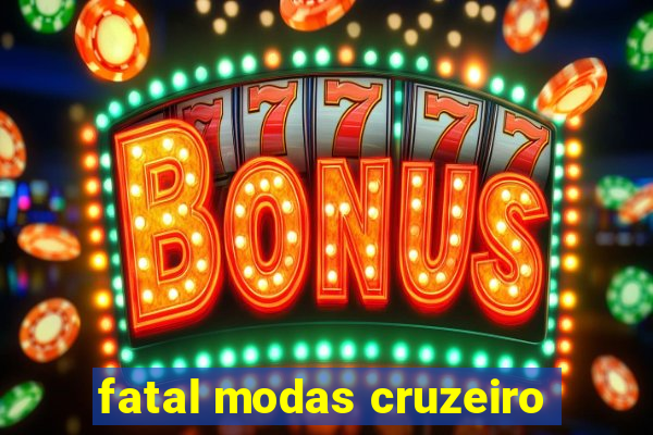 fatal modas cruzeiro